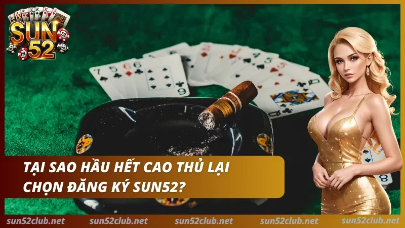 Đăng Ký Sun52 - Hướng Dẫn Tạo Tài Khoản An Toàn 1 Banner đăng ký Sun52 với dòng chữ Tại sao hầu hết cao thủ lại chọn đăng ký Sun52