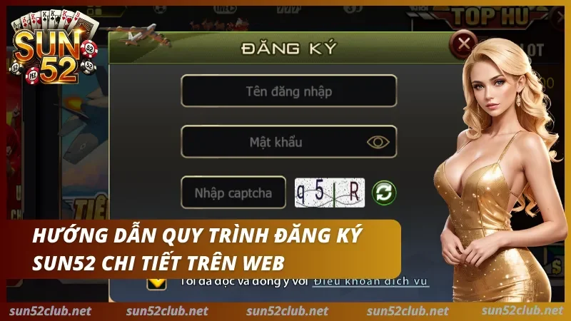 Đăng Ký Sun52 - Hướng Dẫn Tạo Tài Khoản An Toàn 3 Banner giao diện đăng ký Sun52 với các ô tên đăng nhập, mật khẩu, captcha và dòng chữ Hướng dẫn quy trình đăng ký Sun52 chi tiết trên web