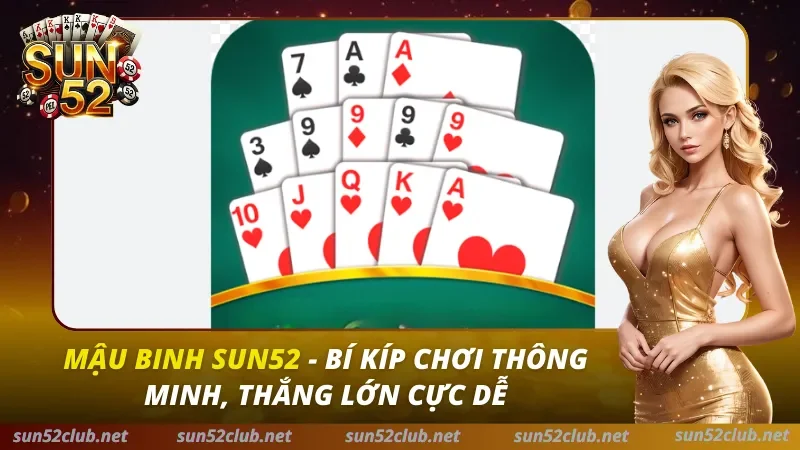 Mậu Binh Sun52: Bí Kíp Xếp Bài Xập Xám Thắng Lớn Từ Cao Thủ 2026 2 Mậu Binh SUN52