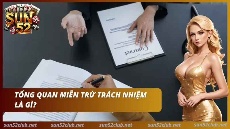 Sun52 với hình hợp đồng, bàn tay chỉ vào tài liệu và dòng chữ Tổng quan miễn trừ trách nhiệm là gì
