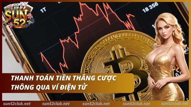 Rút Tiền Sun52 - Hướng Dẫn Giao Dịch An Toàn & Đối Soát 3 Ảnh Sun52 có đồng Bitcoin, biểu đồ và dòng chữ Thanh toán tiền thắng cược thông qua ví điện tử
