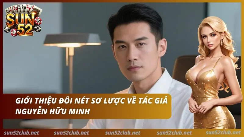 Tác Giả Nguyễn Hữu Minh - Hồ Sơ Biên Tập Nội Dung Sun52 1 Sun52 với chân dung nam giới, nhân vật nữ mặc váy vàng và dòng chữ Giới thiệu đôi nét sơ lược về tác giả Nguyễn Hữu Minh