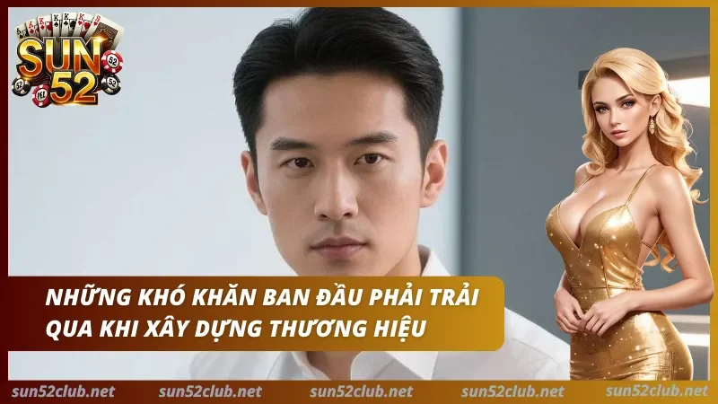 Tác Giả Nguyễn Hữu Minh - Hồ Sơ Biên Tập Nội Dung Sun52 2 Sun52 với chân dung nam giới, nhân vật nữ mặc váy vàng và dòng chữ Những khó khăn ban đầu phải trải qua khi xây dựng thương hiệu