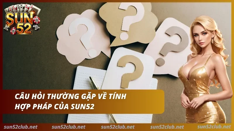Câu hỏi thường gặp về tính hợp pháp của Sun52 với logo Sun52, dấu hỏi và nhân vật nữ