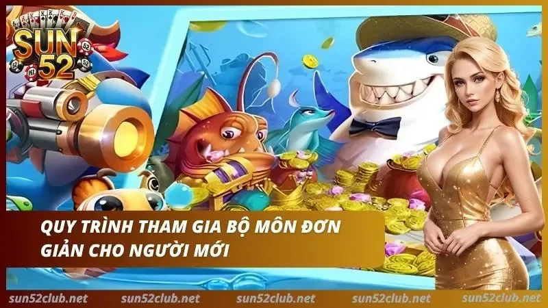 Bắn Cá H5 Sun52: Trải Nghiệm Bắn Cá Ngay Trên Trình Duyệt 5 Bắn cá H5 với cách tham gia dễ dàng