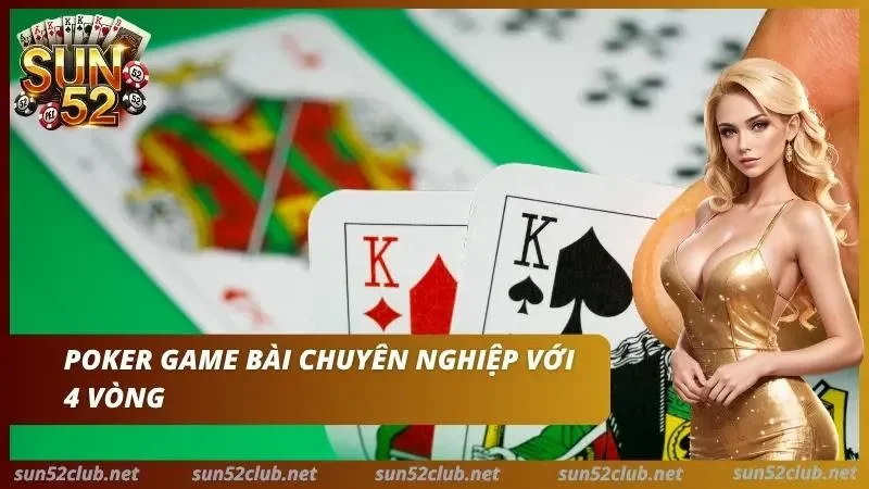 Poker Live Sun52 với các vòng cược và cách so bài trên bàn chơi